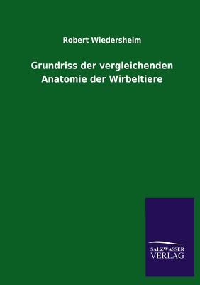 Grundriss der vergleichenden Anatomie der Wirbeltiere - Wiedersheim, Robert