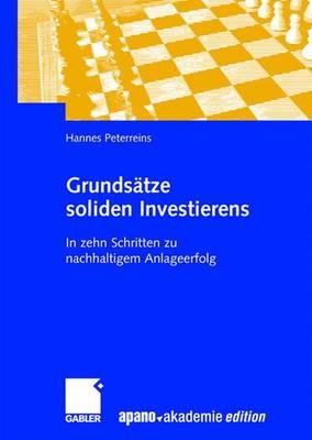 Grundsatze Soliden Investierens: In Zehn Schritten Zu Nachhaltigem Anlageerfolg - Peterreins, Hannes, and apano akademie gmbh (Editor)