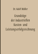 Grundzge der industriellen Kosten- und Leistungserfolgsrechnung - Mller, Adolf