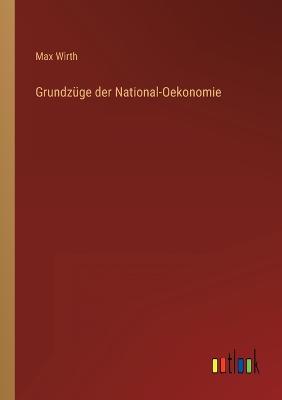 Grundzge der National-Oekonomie - Wirth, Max