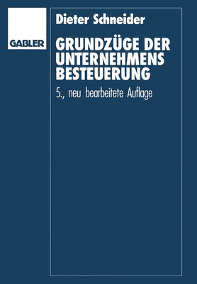 Grundzge der Unternehmensbesteuerung - Schneider, Dieter