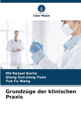 Grundz?ge der klinischen Praxis - Karim, Rezaul, MD, and Sun-Jiang Yuan, Qiang, and Wang, Yun Fu