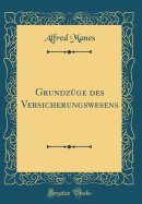 Grundz?ge Des Versicherungswesens (Classic Reprint)