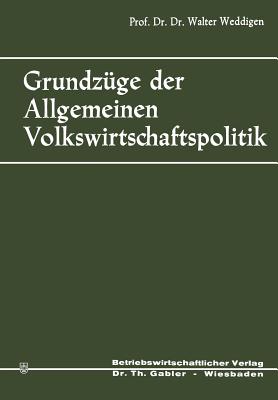 Grundzuge Der Allgemeinen Volkswirtschaftspolitik - Weddigen, Walter