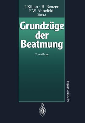 Grundzuge Der Beatmung - Kilian, J (Contributions by), and Ahnefeld, F W (Editor), and Benzer, H (Contributions by)