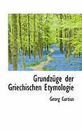 Grundzuge Der Griechischen Etymologie - Curtius, Georg