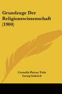 Grundzuge Der Religionswissenschaft (1904)