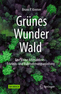 Grunes Wunder Wald: Eine kleine Achtsamkeits-, Erlebnis- und Wahrnehmungsanleitung