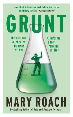 Grunt: The Curious Science of Humans at War - Roach, Mary