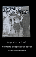 Grupo Contra . 1985 Manifesto e Registros de poca: Manifesto and Historical records