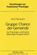 Gruppe: Chance Der Gemeinde: Zur Theologie Und Empirie Lebendiger Gruppenarbeit