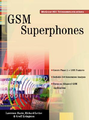 GSM SuperPhones: Technologies and Services - Levine, Richard, and Livingston, Geoff, and Harte, Lawrence J