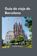 Gua de Viaje de Barcelona 2024: Consejos de expertos para ver la ciudad sin gastar mucho dinero", con la historia, la cultura y la arquitectura nicas de la ciudad.