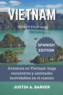 Gua de viaje de Vietnam 2024: Aventura en Vietnam: haga encuentros y amistades inolvidables en el camino