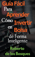 Gua Fcil Para Aprender Cmo Invertir en Bolsa de Forma Inteligente