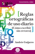 GuaBurros: Reglas ortogrficas de uso diario: Cmo escribir sin errores