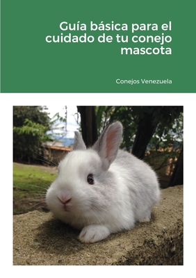 Gu?a bsica para el cuidado de tu conejo mascota: 2020 - Venezuela, Conejos