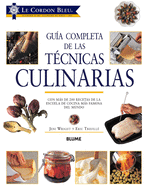Gu?a Completa de Las T?cnicas Culinarias: Con Ms de 200 Recetas de la Escuela de Cocina Ms Famosa del Mundo