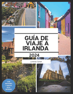 Gu?a de Viaje a Irlanda 2024: Explora joyas ocultas, paisajes pintorescos y experiencias aut?nticas para un viaje inolvidable