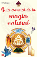 Gu?a Esencial de la Magia Natural