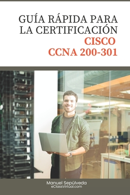 Gu?a rpida para la Certificaci?n Cisco CCNA 200-301 - Sepulveda, Manuel