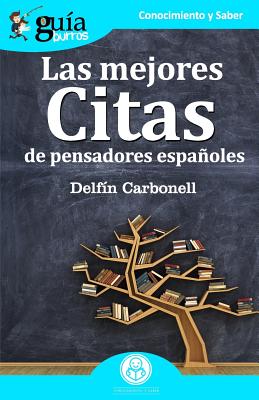 Gu?aburros Las Mejores Citas: de Pensadores Espaoles - Carbonell, Delf?n