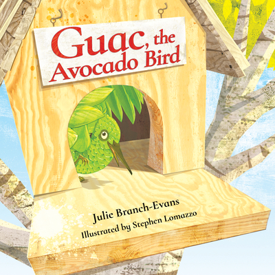 Guac, the Avocado Bird - Branch-Evans, Julie