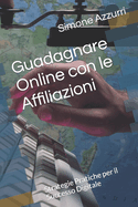 Guadagnare Online con le Affiliazioni: Strategie Pratiche per il Successo Digitale