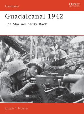 Guadalcanal 1942: The Marines Strike Back - Mueller, Joseph