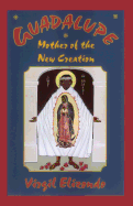Guadalupe: Mother of the New Creation