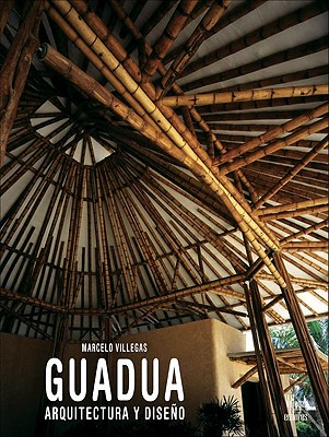 Guadua: Arquitectura y Diseno - Villegas, Marcelo