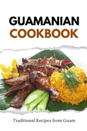 Guamanian Cookbook: Traditional Recipes from Guam