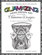 Guamazing Hand Drawn Art: Chamorro Designs: An Adult Coloring Book