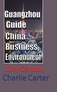 Guangzhou Guide, China Business Environment: City Canton