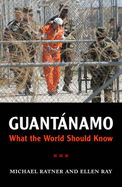 Guantanamo: What the World Should Know