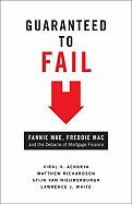Guaranteed To Fail: Fannie Mae, Freddie Mac And The Debacle Of Mortgage Finance