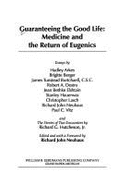 Guaranteeing the Good Life: Medicine and the Return of Eugenics