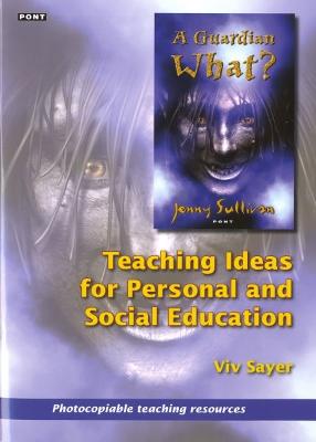 Guardian What, A? Teaching Ideas for Personal and Social Education - Sayer, Viv