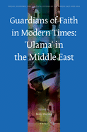 Guardians of Faith in Modern Times: ?ulama? In the Middle East