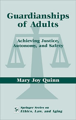 Guardianships of Adults: A Handbook for the Rehabilitation Professional, 3rd Edition - Quinn, Mary Joy, RN, Ma