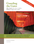 Guarding the Gates: Calming, Control and De-Escalation of Mentally Ill, Emotionally Disturbed and Aggressive Individuals: A Comprehensive Guidebook for Security Guards