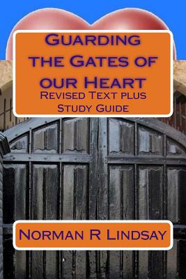 Guarding the Gates of our Heart: Revised Text plus Study Guide - Lindsay, Norman R
