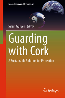 Guarding with Cork: A Sustainable Solution for Protection - Grgen, Selim (Editor)