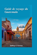 Guatemala Guide de voyage 2024: Explorez le coeur maya, les ruines antiques, les jungles luxuriantes et les marchs colors.