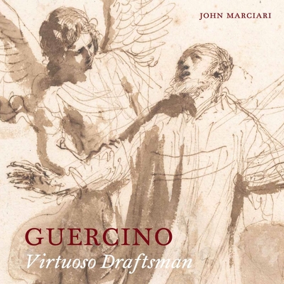 Guercino: Virtuoso Draftsman - Marciari, John