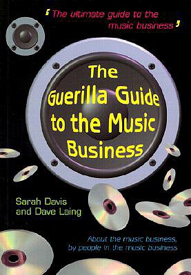 Guerilla Guide to the Music Business - Davis, Sarah (Editor), and Davies, Sarah (Editor), and Laing, Dave (Editor)