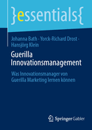 Guerilla Innovationsmanagement: Was Innovationsmanager von Guerilla Marketing lernen knnen