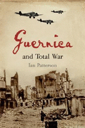 Guernica and Total War - Patterson, Ian
