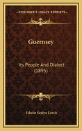 Guernsey: Its People and Dialect (1895)