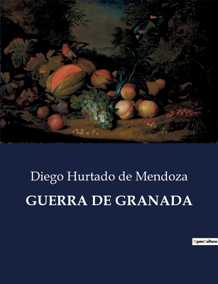 Guerra de Granada - De Mendoza, Diego Hurtado